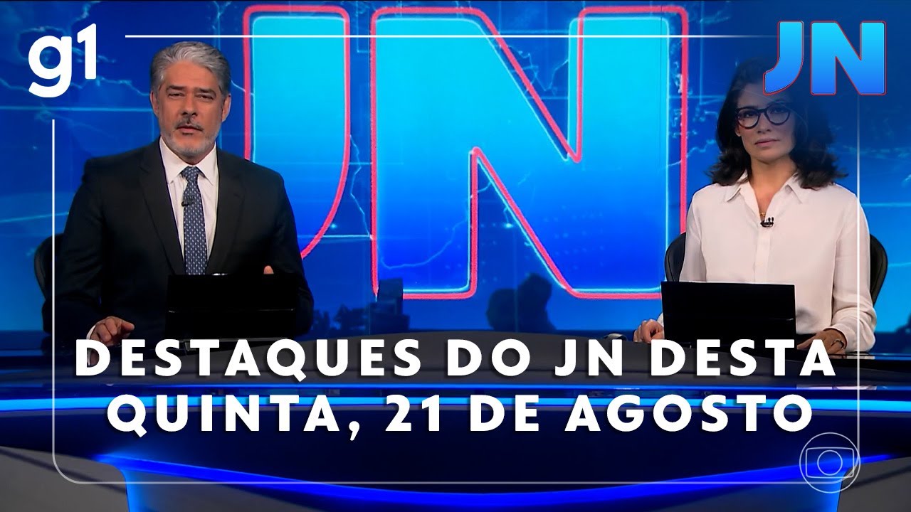Jornal Nacional Veja os destaques do JN desta quinta feira 21 de agosto