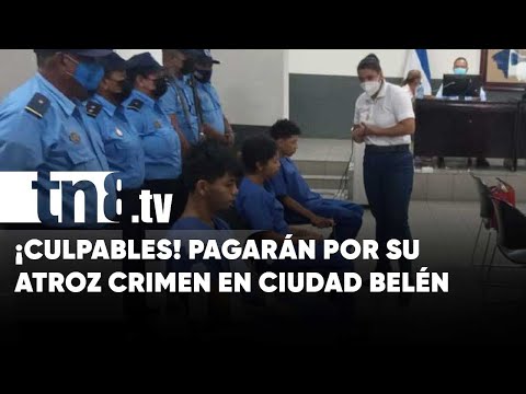 ¡Culpables! Pagarán por su atroz crimen en Ciudad Belén, Managua - Nicaragua