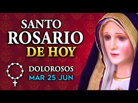 ROSARIO de HOY Misterios Dolorosos del Santo Rosario - martes 25 de Junio  2024