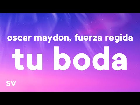 Oscar Maydon x Fuerza Regida - Tu Boda (Letra)