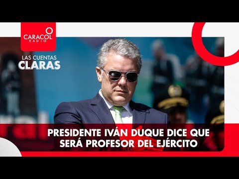 #LasCuentasClaras: Presidente Iván Duque dice que será profesor del Ejército