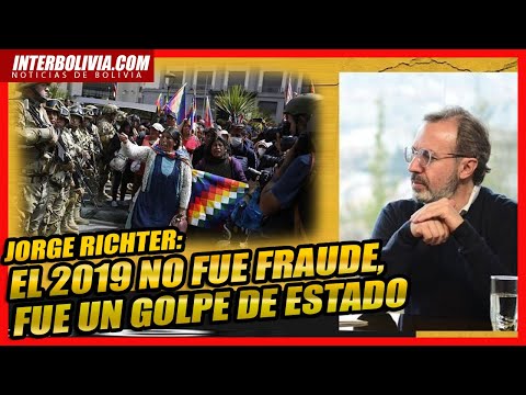 ?  JORGE RICHTER: El 2019 NO FUE FRAUDE, FUE GOLPE DE ESTADO