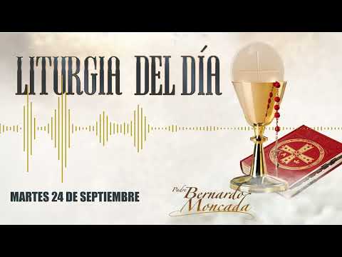 Liturgia - Martes 24 de Septiembre -@PadreBernardoMoncada