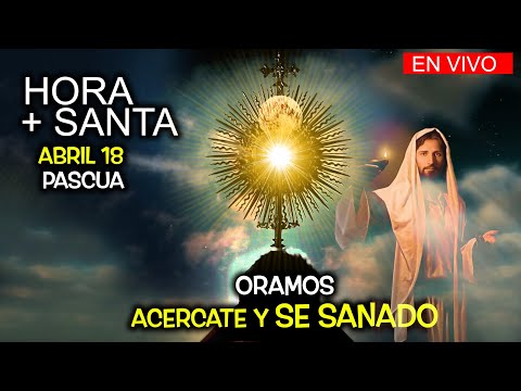 EN VIVO - HORA SANTA VEN Y SÉ SANADO ANTE JESÚS SACRAMENTADO EN ESTA PASCUA  DESDE COLOMBIA ABRIL 18