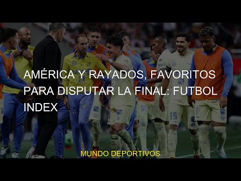 #América #Rayados #final #Futbol #disputar #favoritos #Index