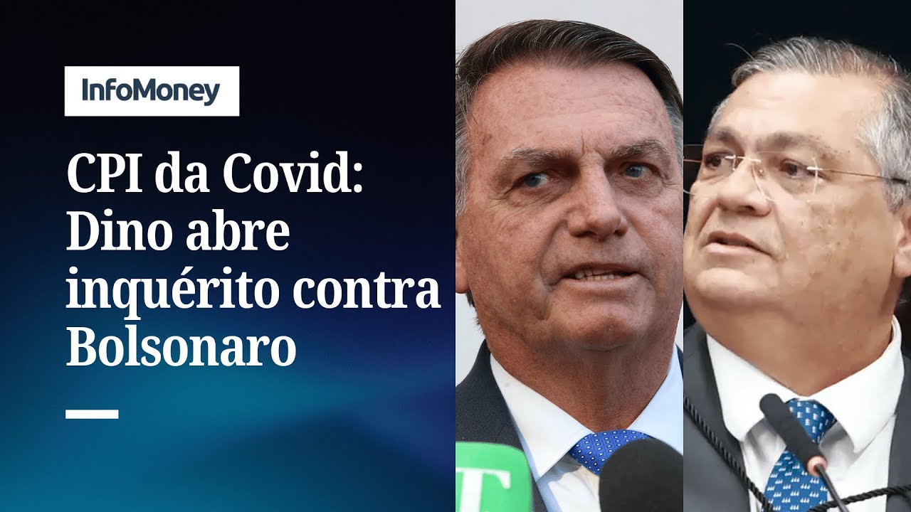 CPI da Covid Flávio Dino autoriza inquérito contra Bolsonaro e aliados | InfoMoney News
