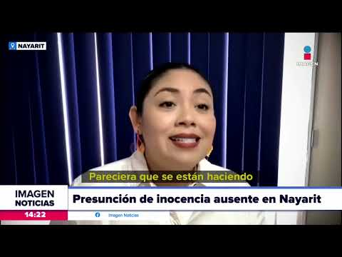 Acusan que el gobierno de Nayarit no respeta presunción de inocencia