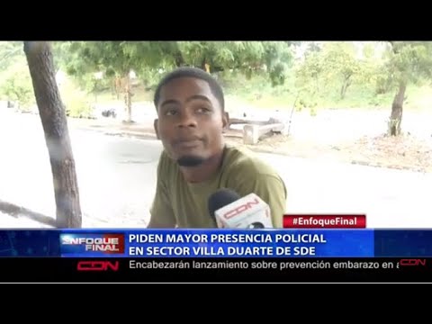Piden mayor presencia policial en sector Villa Duarte de SDE