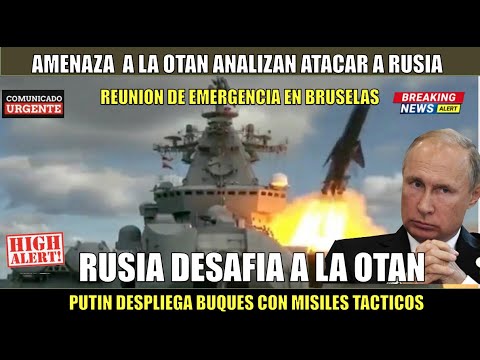 URGENTE! Rusia despliega BUQUES con misiles TACTICOS se analiza ATAQUE de la OTAN