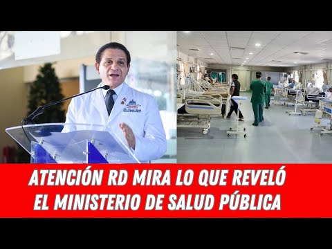 ATENCIÓN RD MIRA LO QUE REVELÓ EL MINISTERIO DE SALUD PÚBLICA