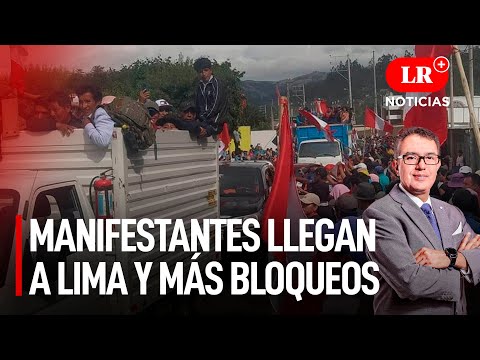 Manifestantes llegan a Lima y siguen los bloqueos | LR+ Noticias