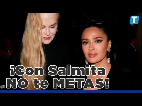 Nicole Kidman le hace DESAIRE a  Salma Hayek