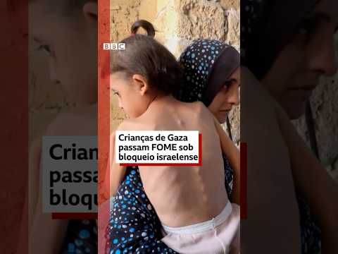 ⚠️ Crianças de Gaza passam fome sob bloqueio israelense #bbcnewsbrasil