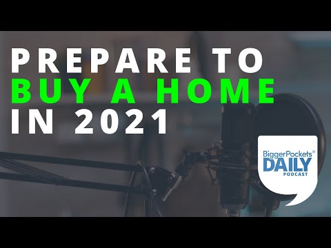 8 Steps to Take Now to Prepare to Buy a Home in 2021 | Daily Podcast