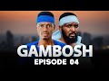 GAMBOSH  ep 04