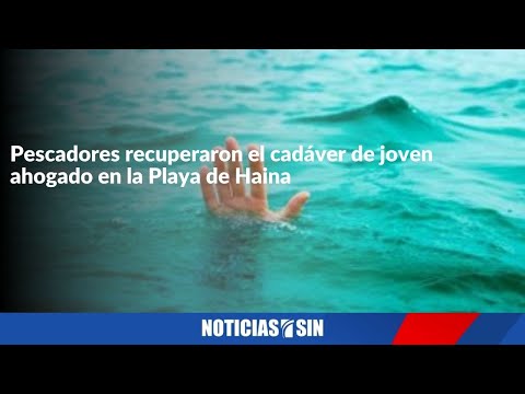 Pescadores recuperaron el cadáver de joven ahogado en la Playa de Haina