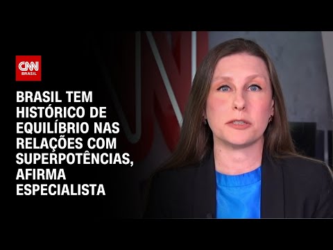 ​Brasil tem histórico de equilíbrio em relações com superpotências, afirma especialista | WW ESPECIAL