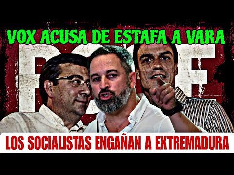 ESCÁNDALO VOX ACUSA A FERNÁNDEZ VARA DE HABER ESTAFADO A LOS EXTREMEÑOS Y EL GOBIERNO DE SÁNCHEZ