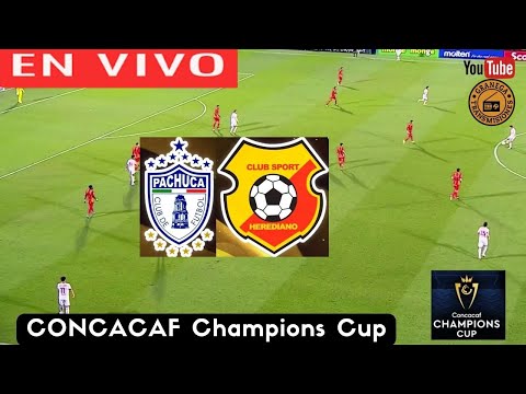 PACHUCA VS HEREDIANO EN VIVO  CONCACAF CHAMPIONS CUP - CUARTOS DE FINAL