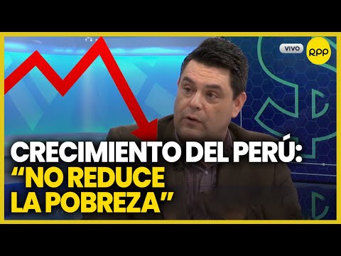 Crecimiento del Perú en 2.2% genera que la pobreza no se reduzca, afirma Edmundo Lizarzaburu