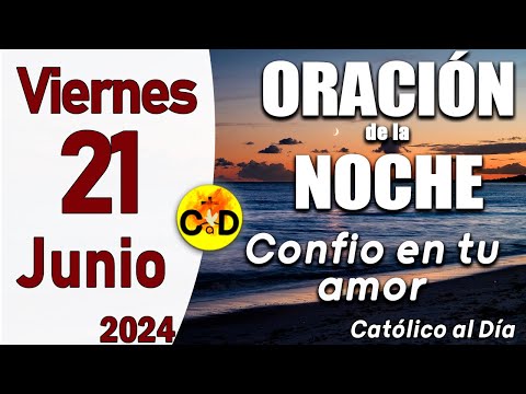 Oración de la Noche de hoy Viernes 21 de Junio de 2024 - ORACION DE LA NOCHE CATÓLICO al Día