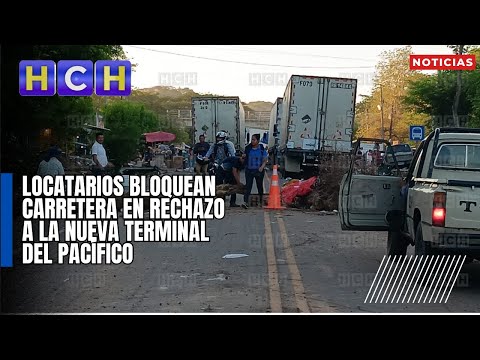 Locatarios bloquean carretera en rechazo a la nueva Terminal del Pacífico