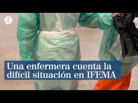 Una enfermera explica la difícil situación en IFEMA