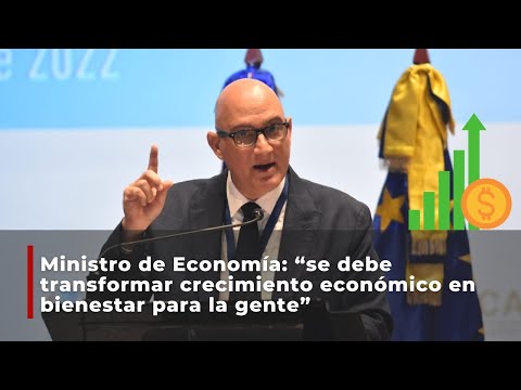 Ministro de Economía: “se debe transformar crecimiento económico en bienestar para la gente”