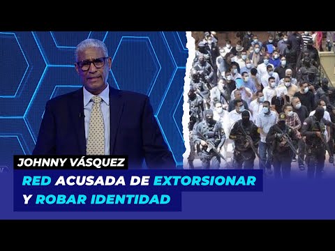 Red acusada de extorsionar y robar identidad | Johnny Vásquez