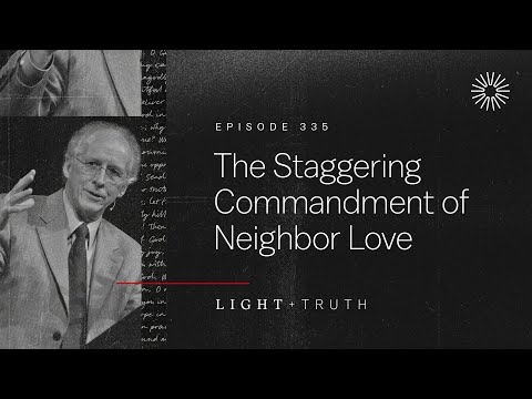 The Staggering Commandment of Neighbor Love