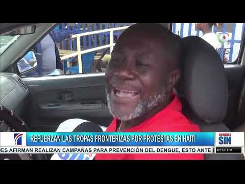 Refuerzan frontera de Dajabón tras protestas en Haití/Primera Emisión SIN