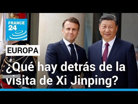 Los intereses que mueven la visita de Xi Jinping a Europa • FRANCE 24 Español