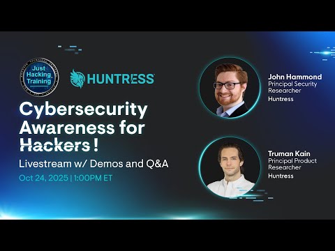 Cybersecurity Awareness for Hackers! with Huntress and Just Hacking Training