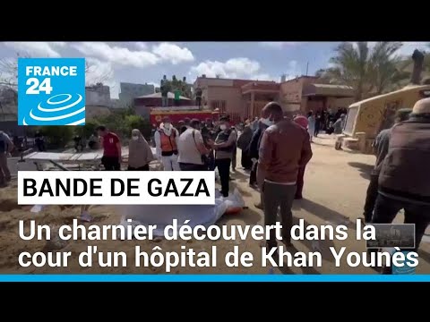Un charnier découvert dans la cour d'un hôpital de Khan Younès, à Gaza • FRANCE 24
