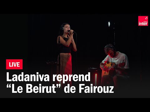 Le Beirut, Ladaniva reprend Fairouz
