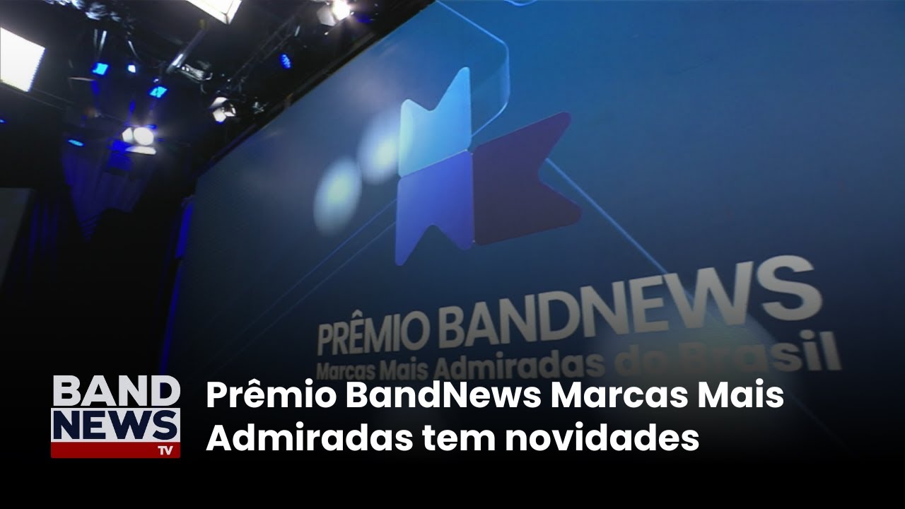 Prêmio BandNews Marcas Mais Admiradas tem novidades | BandNews Tv