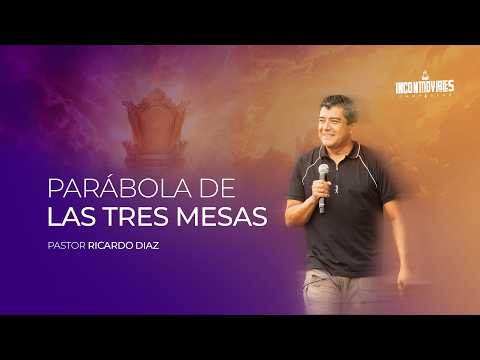 Pastor Ricardo Diaz - Parábola de las tres mesas