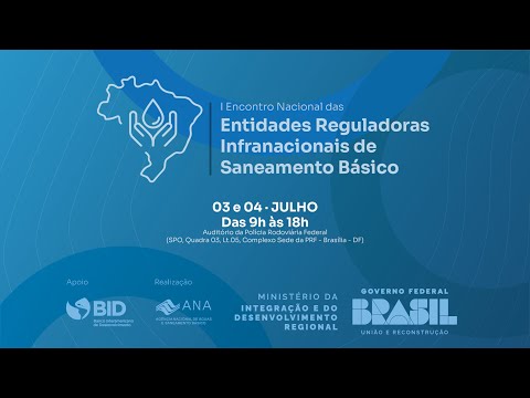 Abertura - I Encontro Nacional de Entidades Reguladoras Infranacionais de Saneamento Básico