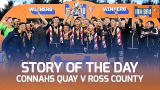 Connahs Quay Nomads v Ross County | Story of the Day | IRN-BRU Cup Final