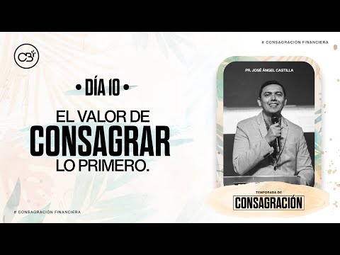 CONSAGRACIÓN | DÍA 10 | PR. JOSÉ ÁNGEL CASTILLA | FEBRERO 1| 2023