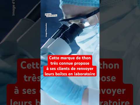 Une marque de thon très connue propose à ses clients de renvoyer leurs boîtes en laboratoire (27/03)