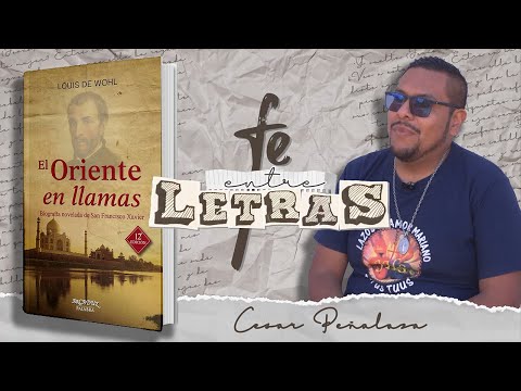 EL ORIENTE EN LLAMAS  César Peñaloza | Fe Entre LETRAS Capítulo 2