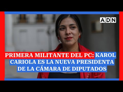 Primera militante del PC: Karol Cariola es la nueva presidenta de la Cámara de Diputados