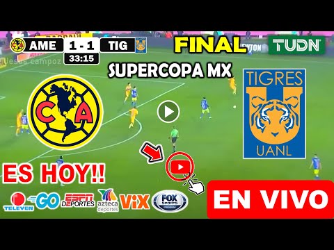 América vs. Tigres en vivo, donde ver, a que hora juega America vs. Tigres Supercopa Mx 2024 FECHA 2