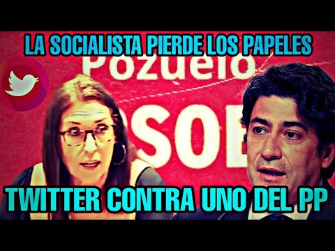 EL TALANTE DEL PSOE, UNA SOCIALITA PIERDE LOS PAPELES EN TWITTER CON UNO DEL PP