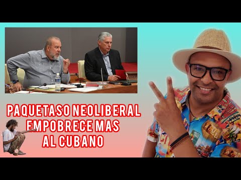 PAQUETE NEOLIBERAL EMPOBRECE LA VIDA DE LOS CUBANOS FIN DEL SOCIALISMO EN CUBA CAPITALISMO DE ESTADO