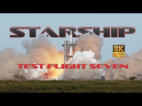 SpaceX Starship Test Flight Seven Filmed in 8K