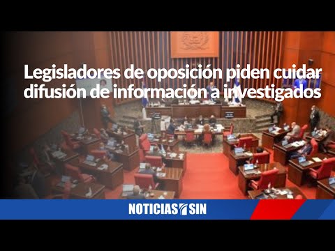 Legisladores de oposición piden cuidar la difusión de información ante sus compañeros investigados