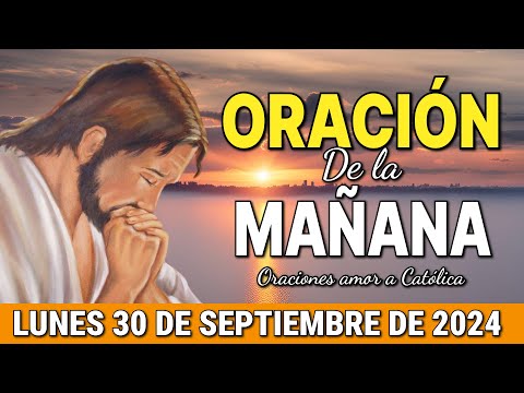 Oración de la Mañana del día Lunes 30 de Septiembre de 2024 - Oraciones amor a Católica