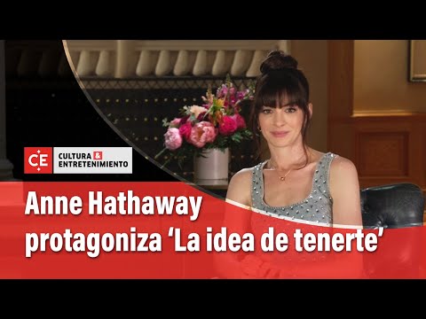 Anne Hathaway trae de vuelta las comedias románticas en ‘La idea de tenerte’ | El Tiempo